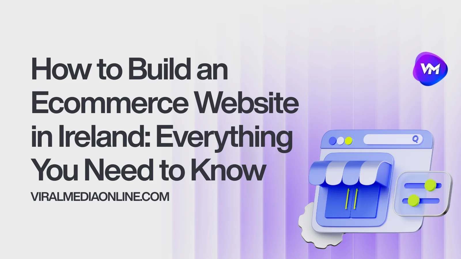 How to build an ecommerce website in Ireland — complete guide